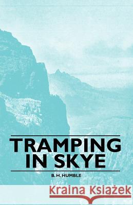 Tramping in Skye B. H. Humble 9781446522158 Maugham Press - książka