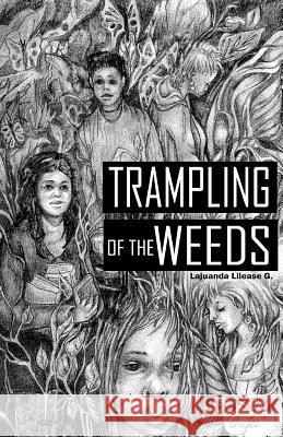 Trampling of the Weeds Lajuanda Lilease G 9781532747823 Createspace Independent Publishing Platform - książka