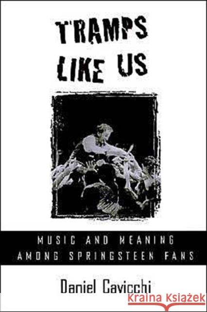 Tramps Like Us: Music & Meaning Among Springsteen Fans Cavicchi, Daniel 9780195118339 Oxford University Press - książka