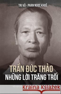 Tran Duc Thao - Nhung Loi Trang Troi Khue Ngoc Phan 9781500972424 Createspace - książka