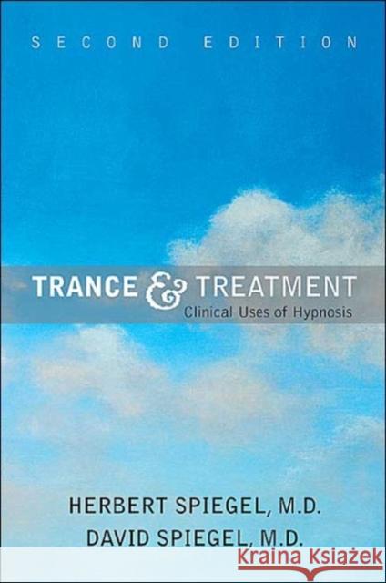 Trance and Treatment: Clinical Uses of Hypnosis Spiegel, Herbert 9781585621903 American Psychiatric Publishing, Inc. - książka