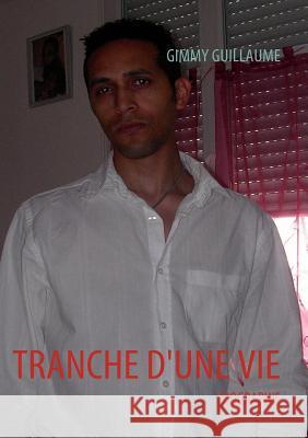 Tranche d'Une Vie Gimmy Guillaume 9782810602551 Books on Demand - książka