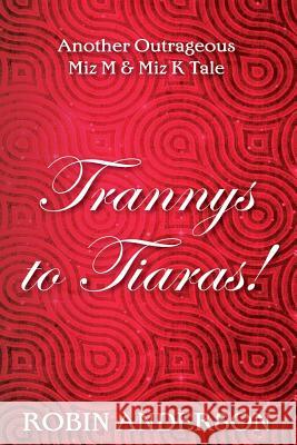 Trannys to Tiaras MR Robin Anderson 9781499599879 Createspace - książka