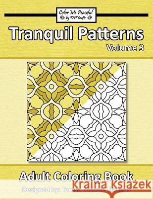 Tranquil Patterns Adult Coloring Book, Volume 3 Teresa Nichole Thomas 9781544927879 Createspace Independent Publishing Platform - książka