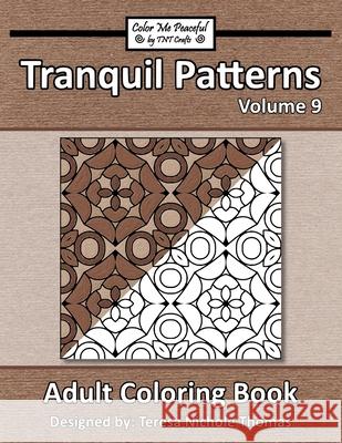 Tranquil Patterns Adult Coloring Book, Volume 9 Teresa Nichole Thomas 9781676398066 Independently Published - książka