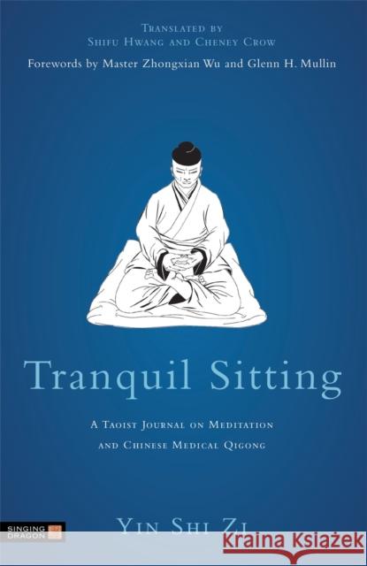Tranquil Sitting: A Taoist Journal on Meditation and Chinese Medical Qigong Tzu, Yin Shih 9781848191129 Jessica Kingsley Publishers - książka
