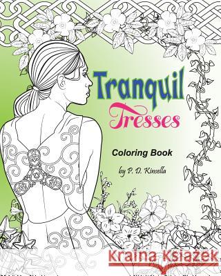 Tranquil Tresses: Coloring Book Mr Patrick D. Kinsella 9781540756176 Createspace Independent Publishing Platform - książka