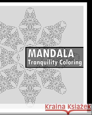 Tranquility Coloring Book: Find Peace with 50 Mandala Coloring Pages, Release Your Anxiety and Stress, Calming Adult Coloring Book, Mindfulness a Keith Hagan 9781541319288 Createspace Independent Publishing Platform - książka