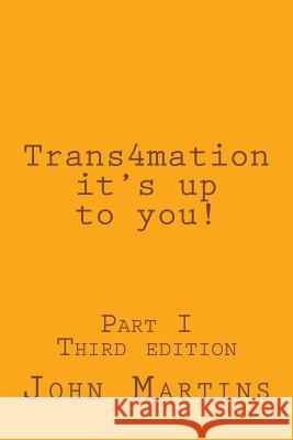 Trans4mation It's Up to You! John Martins 9781516833078 Createspace - książka