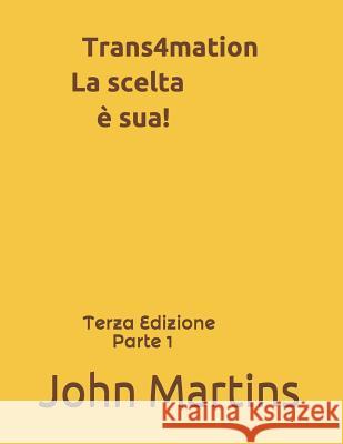 Trans4mation La Scelta John Martins 9781790829897 Independently Published - książka