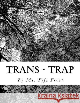 Trans - Trap MS Fifi Frost 9781533326867 Createspace Independent Publishing Platform - książka