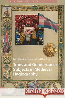 Trans and Genderqueer Subjects in Medieval Hagiography Alicia Spencer–hall, Blake Gutt 9789048559190  - książka