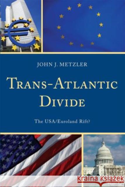 Trans-Atlantic Divide: The USA/Euroland Rift? Metzler, John J. 9780761851387 University Press of America - książka