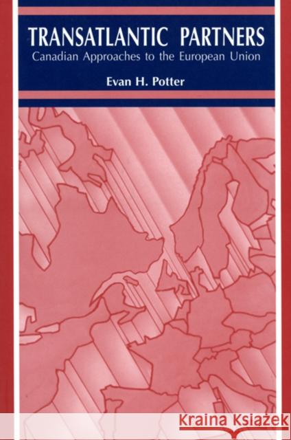 Trans-Atlantic Partners: Canadian Approaches to the European Union Potter, Evan H. 9780886293468 McGill-Queen's University Press - książka