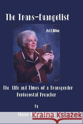 Trans-Evangelist: The Life and Times of A Transgender Pentecostal Preacher Nielson, Sister Paula 9781547134823 Createspace Independent Publishing Platform - książka