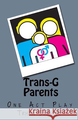 Trans-G Parents: A Short Play Trisha Sugarek 9781543147438 Createspace Independent Publishing Platform - książka