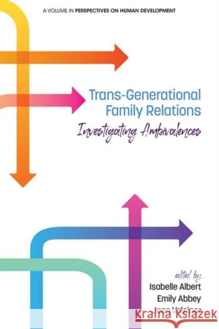 Trans-Generational Family Relations: Investigating Ambivalences Isabelle Albert Emily Abbey Jaan Valsiner 9781641130820 Information Age Publishing - książka