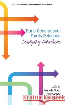 Trans-Generational Family Relations: Investigating Ambivalences Isabelle Albert Emily Abbey Jaan Valsiner 9781641130837 Information Age Publishing - książka