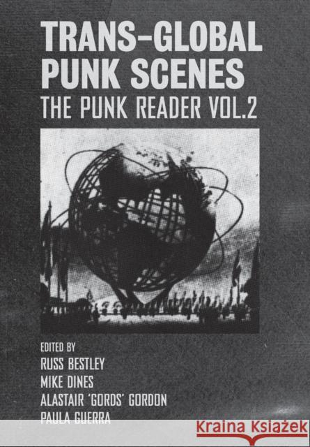 Trans-Global Punk Scenes: The Punk Reader Volume 2 Russ Bestley Mike Dines Alastair Gordon 9781789383379 Intellect (UK) - książka