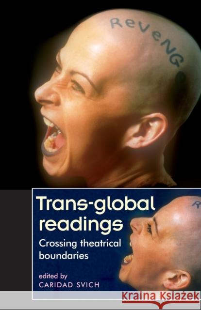 Trans-global Readings: Crossing theatrical Boundaries Svich, Caridad 9780719063251  - książka