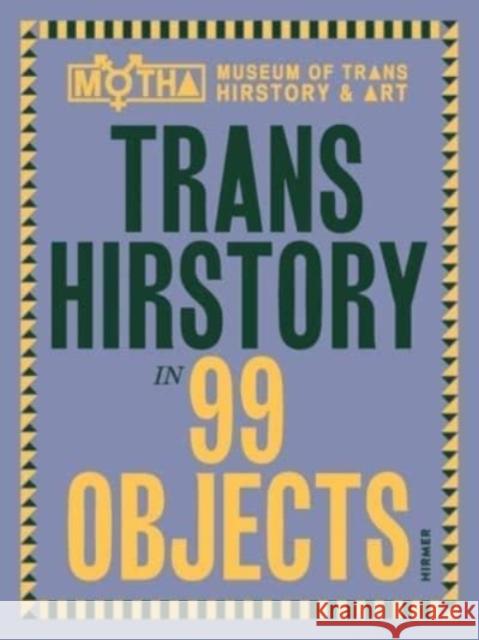 Trans Hirstory in 99 Objects  9783777441085 Hirmer Verlag - książka