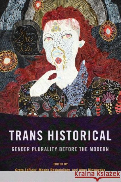 Trans Historical: Gender Plurality Before the Modern Anna M. Klosowska Greta LaFleur Masha Raskolnikov 9781501759086 Cornell University Press - książka