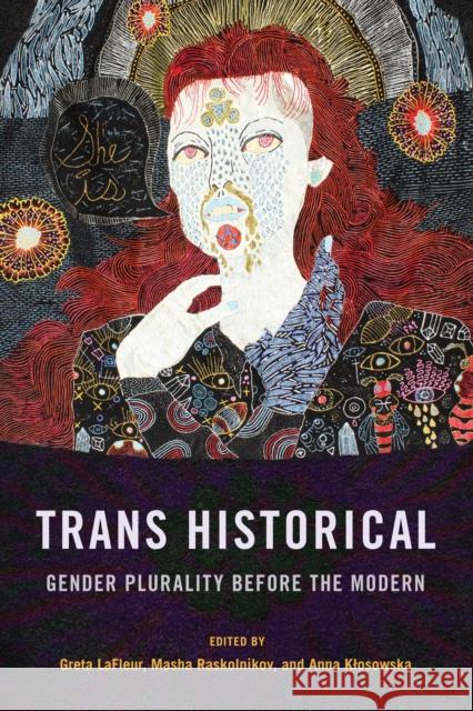 Trans Historical: Gender Plurality Before the Modern Anna M. Klosowska Greta LaFleur Masha Raskolnikov 9781501759505 Cornell University Press - książka