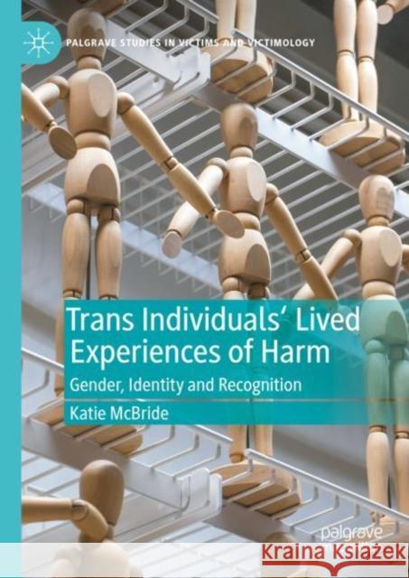 Trans Individuals Lived Experiences of Harm: Gender, Identity and Recognition Katie McBride 9783031247149 Palgrave MacMillan - książka