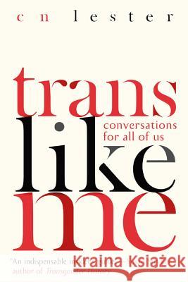 Trans Like Me: Conversations for All of Us Cn Lester 9781580057851 Seal Press (CA) - książka