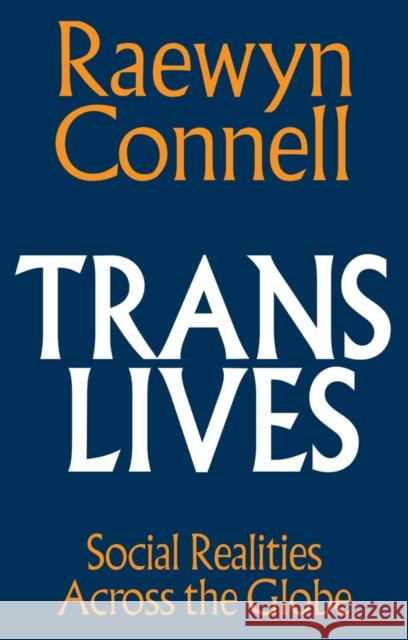 Trans Lives Raewyn (University of Sydney, Australia) Connell 9781509572045 John Wiley and Sons Ltd - książka
