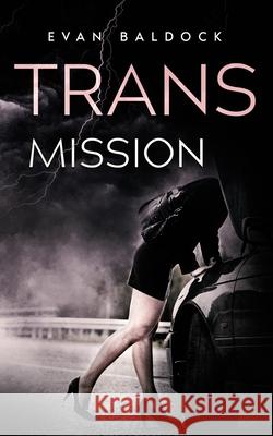 Trans Mission: An intense, eye-opening, gripping thriller Baldock, Evan 9781838279882 Srl Publishing - książka