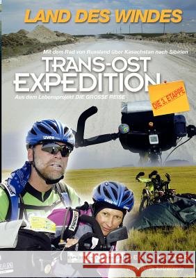 Trans-Ost-Expedition - Die 3. Etappe: Land des Windes - Mit dem Rad von Russland über Kasachstan nach Sibirien Katzer, Denis 9783837038934 Books on Demand - książka