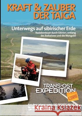 Trans-Ost-Expedition - Die 4. Etappe: Kraft und Zauber der Taiga - Unterwegs auf sibirischer Erde Katzer, Denis 9783839176177 Books on Demand - książka