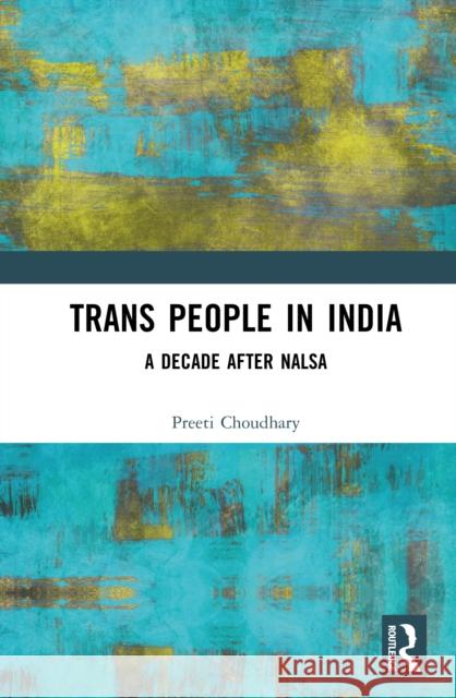 Trans People in India: A Decade after NALSA Choudhary, Preeti 9781041008606 Routledge - książka