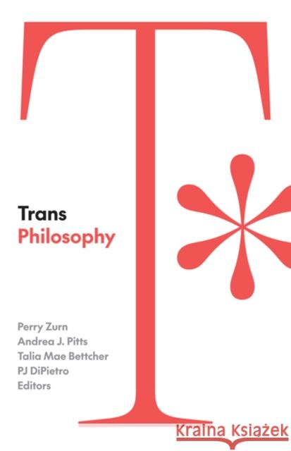 Trans Philosophy Perry Zurn Andrea J. Pitts Talia Mae Bettcher 9781517917043 University of Minnesota Press - książka