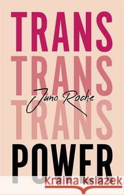 Trans Power: Own Your Gender Juno Roche 9781787750197 Jessica Kingsley Publishers - książka