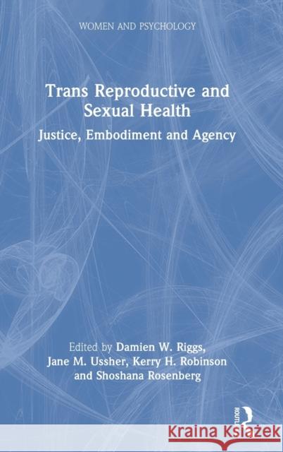 Trans Reproductive and Sexual Health: Justice, Embodiment and Agency Riggs, Damien W. 9780367686192 Taylor & Francis Ltd - książka