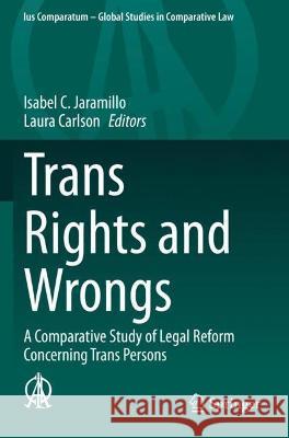 Trans Rights and Wrongs: A Comparative Study of Legal Reform Concerning Trans Persons Jaramillo, Isabel C. 9783030684969 Springer International Publishing - książka