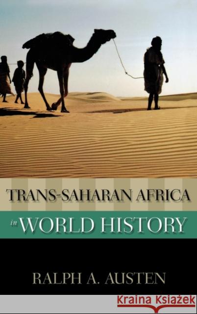 Trans-Saharan Africa in World History Ralph A. Austen 9780195157314 Oxford University Press, USA - książka