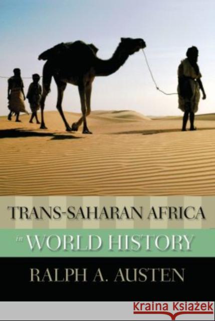 Trans-Saharan Africa in World History Ralph A Austen 9780195337884 OXFORD UNIVERSITY PRESS - książka