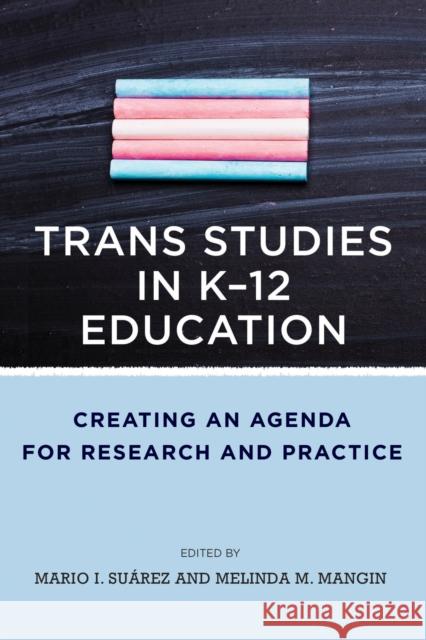 Trans Studies in K-12 Education: Creating an Agenda for Research and Practice Suárez, Mario I. 9781682537800 Harvard Educational Publishing Group - książka