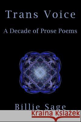 Trans Voice: A Collection Prose Poems of Transitioning Gender, Spirit, and Life Billie Sage 9781974408382 Createspace Independent Publishing Platform - książka