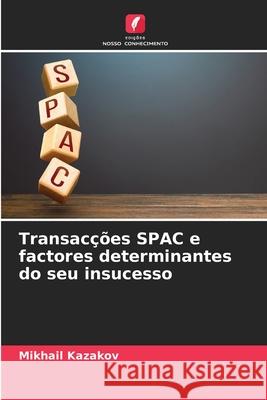 Transacções SPAC e factores determinantes do seu insucesso Kazakov, Mikhail 9786209012884 Edições Nosso Conhecimento - książka