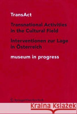 TransAct : Transnational Activities in the Cultural Field. Interventionen zur Lage in Österreich museum in progress  9783990433225 Ambra Verlag - książka