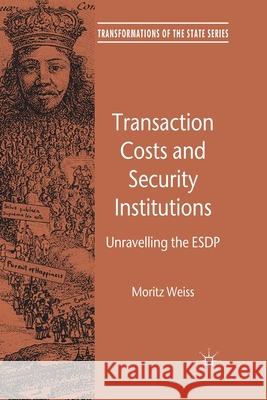 Transaction Costs and Security Institutions: Unravelling the Esdp Weiss, M. 9781349327270 Palgrave Macmillan - książka