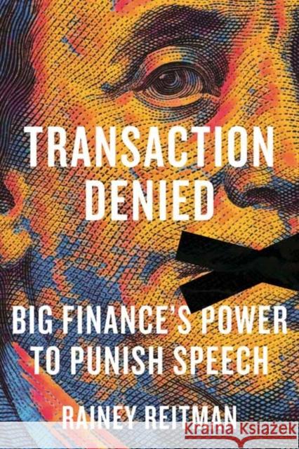 Transaction Denied: Big Finance's Power to Punish Speech Rainey Reitman 9780807019115 Beacon Press - książka