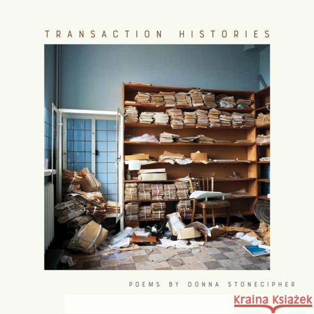 Transaction Histories Donna Stonecipher 9781609386023 University of Iowa Press - książka