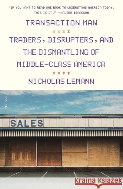 Transaction Man: Traders, Disrupters, and the Dismantling of Middle-Class America Lemann, Nicholas 9781250757951 Picador USA - książka