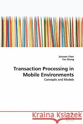 Transaction Processing in Mobile Environments Jianwen Chen Yan Zhang 9783639316278 VDM Verlag - książka