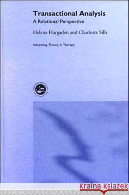 Transactional Analysis: A Relational Perspective Hargaden, Helena 9781583911198 Brunner-Routledge - książka